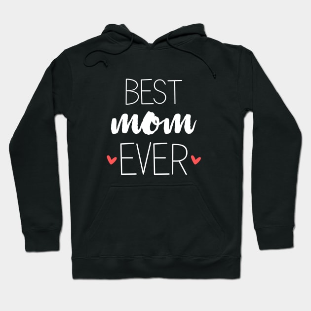 Best Mom Ever - mom gifts Hoodie by Love2Dance